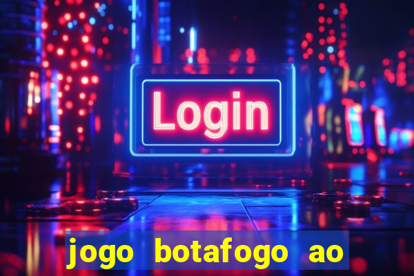 jogo botafogo ao vivo hd